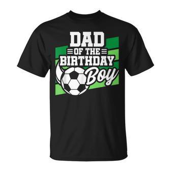 Soccer Birthday - Birthday Dad - Boys Soccer Birthday Unisex T-Shirt | Mazezy