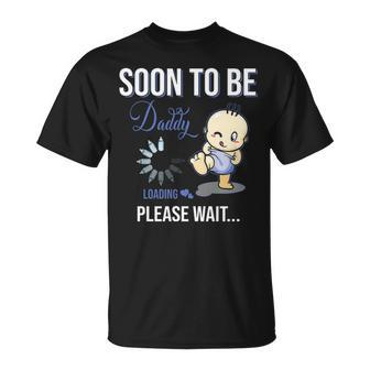 Soon To Be Daddy Loading Please Wait Unisex T-Shirt | Mazezy