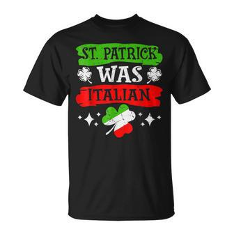 St Patrick Was Italian St Patricks Day T-shirt - Thegiftio UK