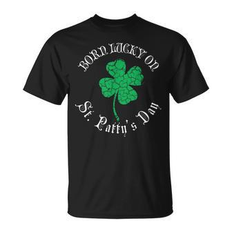 St Patricks Day Birthday Born Lucky On St Pattys Unisex T-Shirt | Mazezy