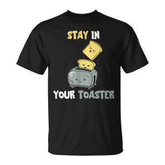 Stay in Your Toaster T-Shirt, Lustiges Toast-Design für Frühstück - Seseable