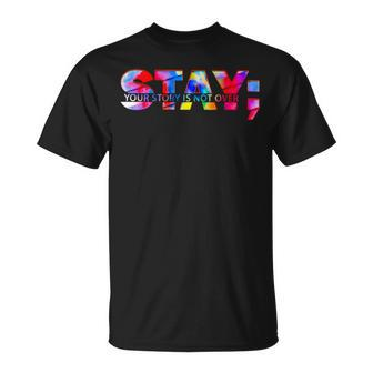 Stay Your Story Is Not Over Suicide Prevention Awareness Unisex T-Shirt | Mazezy