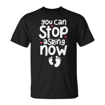 You Can Stop Asking Now Pregnancy Announcement Mom Dad To Be T-shirt - Seseable