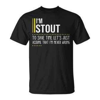 Stout Name Gift Im Stout Im Never Wrong Unisex T-Shirt - Seseable