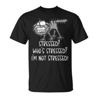 Stressed Whos Stressed Im Not Stressed Cat T-Shirt - Seseable