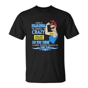 Strong Woman I Work At Dollar General Of Course I’M Crazy Do You Think A Sane Person Would Do This Job Vintage Retro T-shirt - Thegiftio UK