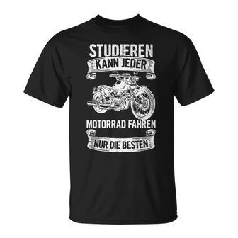 Studieren Kann Jeder Motorrad Fahren Nur Die Besten Biker T-Shirt - Seseable