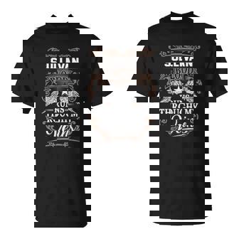 Sullivan Name T - Sullivan Blood Runs Throug Unisex T-Shirt - Seseable