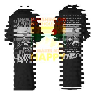 Sunshine On My Shoulders Makes Me Feels Happy Country Unisex T-Shirt | Mazezy