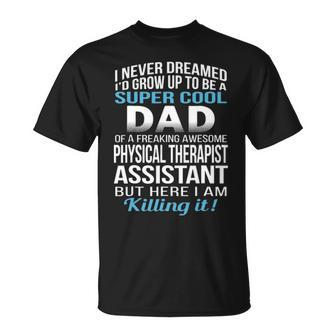 Super Cool Dad Of Physical Therapist Assistant Unisex T-Shirt - Seseable
