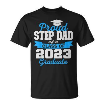 Super Proud Step Dad Of 2023 Graduate Awesome Family College Unisex T-Shirt - Seseable