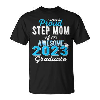 Super Proud Step Mom Of 2023 Graduate Awesome Family College Unisex T-Shirt | Seseable UK