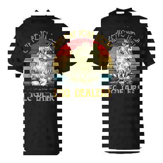 Support Your Local Egg Dealers Farmers Funny Chicken Lover Unisex T-Shirt | Mazezy