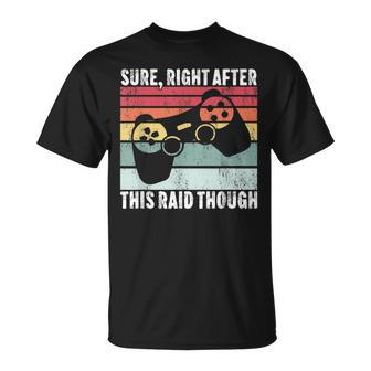 Sure Right After This Raid Gamer T-shirt - Seseable