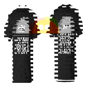 Taco Tuesday Every Now & Then I Fall Apart Funny Taco Shirt V3 Unisex T-Shirt | Mazezy