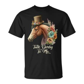 Talk Derby To Me Derby Horse Racing Funny Horse Racing Unisex T-Shirt - Seseable