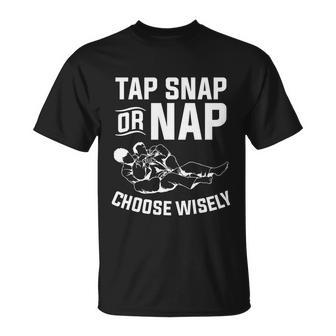 Tap Snap Or Nap Jiu Jitsu Brazilian Bjj Gifts Unisex T-Shirt - Monsterry DE