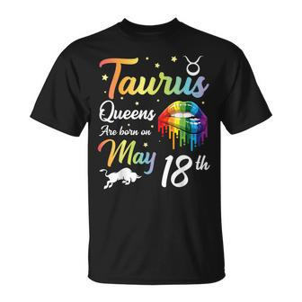 Taurus Queens Are Born On May 18Th Happy Birthday To Me You Unisex T-Shirt | Mazezy