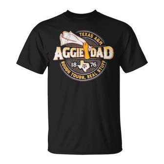 Texas A&AmpAmpm Aggie Dad 1876 Rough Tough Real Stuff Unisex T-Shirt | Mazezy