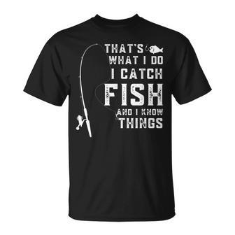 Thats What I Do I Catch Fish And I Know Things Fun Fishing T-Shirt - Seseable