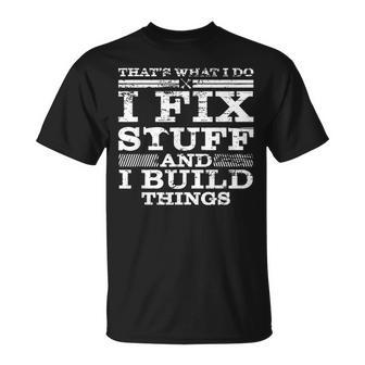 Thats What I Do I Fix Stuff And I Build Things Weathered T-shirt - Thegiftio UK