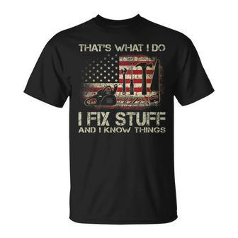 Thats What I Do I Fix Stuff And I Know Things American Flag T-Shirt - Seseable