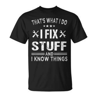 Thats What I Do I Fix Stuff And I Know Things Fathers Day T-shirt - Thegiftio UK