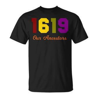 The 1619 Project Our Ancestors Black History Month Saying Unisex T-Shirt - Seseable