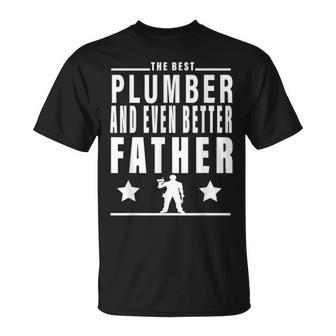 The Best Plumber For Men Fathers Day Plumber Gifts For Dad Unisex T-Shirt - Seseable