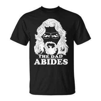 The Dad Abides Best T For Fathers Day Unisex T-Shirt | Mazezy