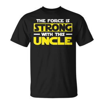 The Force Is Strong With This My Uncle Unisex T-Shirt - Seseable