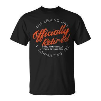 The Legend Has Officially Funny Retirement Retired Men Unisex T-Shirt - Seseable