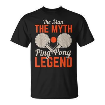 The Man The Myth Ping Pong Legend | Table Tennis Unisex T-Shirt - Seseable