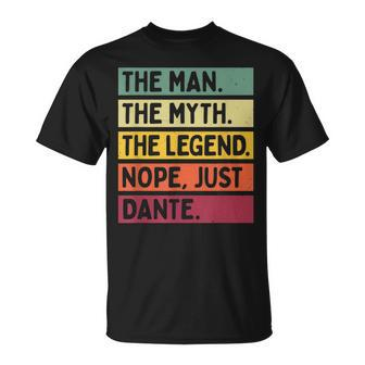 The Man The Myth The Legend Nope Just Dante Funny Quote Gift For Mens Unisex T-Shirt - Seseable