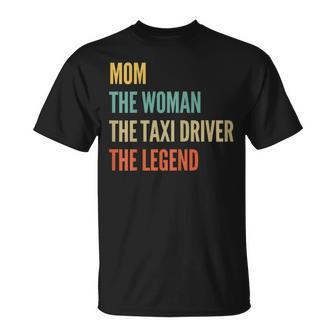 The Mom The Woman The Taxi Driver The Legend Unisex T-Shirt - Seseable