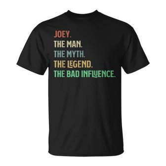 The Name Is Joey The Man Myth Legend And Bad Influence Unisex T-Shirt | Seseable UK