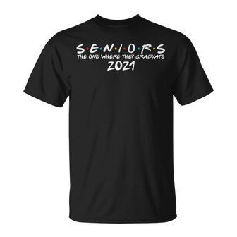 The One Where I Graduate Senior Class Of 2021 Graduation Unisex T-Shirt - Seseable