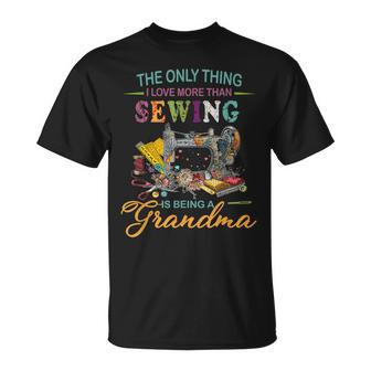 The Only Thing I Love More Than Sewing Is Being A Grandma Unisex T-Shirt | Mazezy