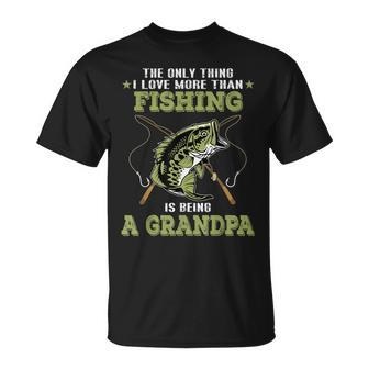 The Only Thing I Love More Than Fishing Is Being A Grandpa T-Shirt - Seseable