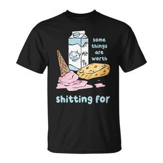 Some Things Are Worth Shitting For V2 T-Shirt - Seseable