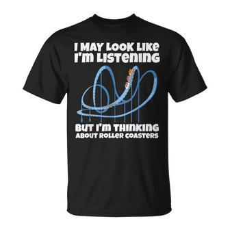 Im Thinking About Roller Coasters T-Shirt - Seseable