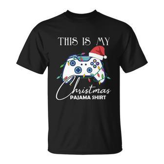 This Is My Christmas Pajama Shirt Funny Gamer Unisex T-Shirt - Monsterry