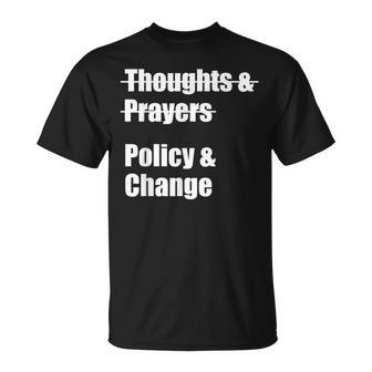 Thoughts And Prayers Policy And Change Human Rights Equality Unisex T-Shirt | Mazezy