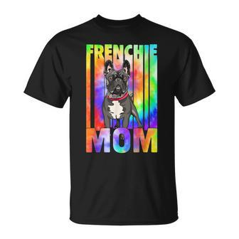 Tie Dye Frenchie Mom Best Frenchie Mom Ever Mothers Day Dog Unisex T-Shirt - Seseable
