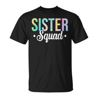 Tie Dye Sister Squad Sister Birthday Party Best Sister Ever Unisex T-Shirt - Seseable