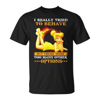 Tinker Bell I Really Tried To Behave But There Were Options Unisex T-Shirt | Mazezy