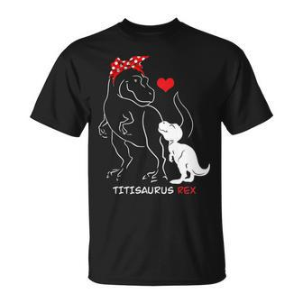 Titisaurus Rex Funny Dinosaur Family Titi Gift Unisex T-Shirt - Seseable