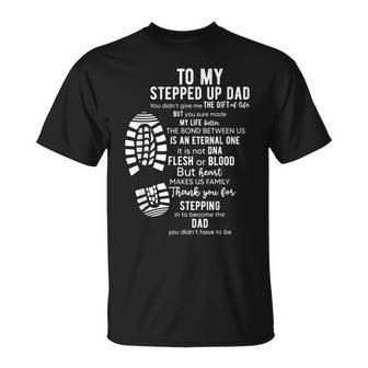 To My Stepped Up Dad Thanks You For Stepping Funny Gift  Unisex T-Shirt