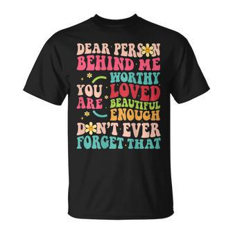 To The Person Behind Me You Are Amazing Beautiful And Enough Unisex T-Shirt | Mazezy