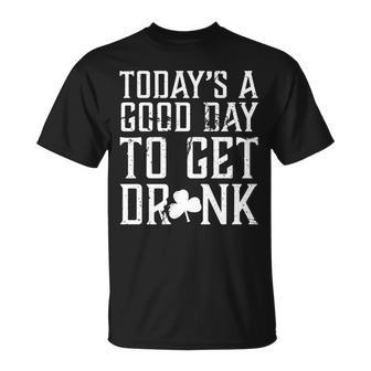 Todays A Good Day To Get Drunk St Pattys Day Unisex T-Shirt - Monsterry